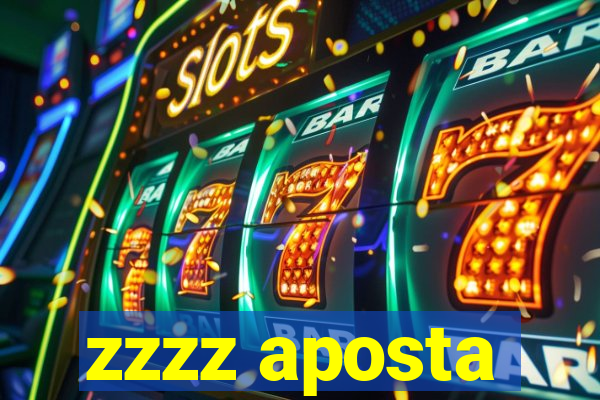 zzzz aposta